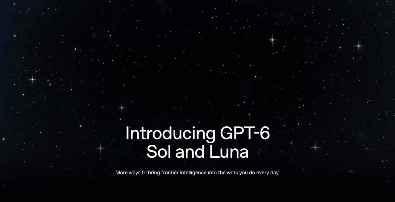 OpenAI announcement page: Introducing GPT-6 Sol and Luna
